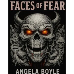 Boyle, Angela Faces of Fear: A Macabre Horror Coloring Book for Adults. Featuring Terrifying Portraits of Zombies, Demons, and Skulls for Fans of Dark Art and Gothic Fantasy. Boyle, Angela Faces of Fear: A Macabre Horror Coloring Book for Adults. Featuring Terrifying Portraits of Zombies, Demons, and Skulls for Fans of Dark Art and Gothic Fantasy.