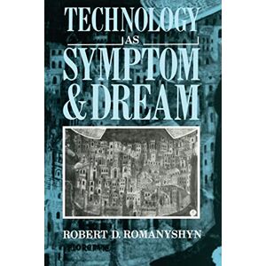 Romanyshyn, Robert D. Technology as Symptom and Dream Romanyshyn, Robert D. Technology as Symptom and Dream