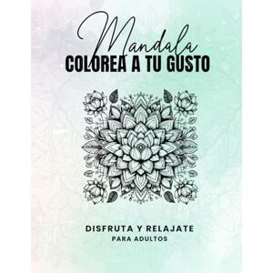 Blanch, Sergi Mandalas para Colorear Adultos: Libro de Colorear Antiestrés con Diseños Relajantes, Geométricos y Florales para la Calma y el Mindfulness: Libro de ... coloreando diseños únicos y detallados Blanch, Sergi Mandalas para Colorear Adultos: Libro de Colorear Antiestrés con Diseños Relajantes, Geométricos y Florales para la Calma y el Mindfulness: Libro de ... coloreando diseños únicos y detallados