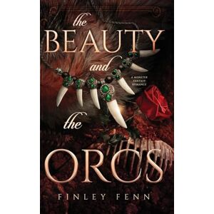 Fenn, Finley The Beauty and the Orcs: A Monster Fantasy Romance (Orc Sworn) Fenn, Finley The Beauty and the Orcs: A Monster Fantasy Romance (Orc Sworn)
