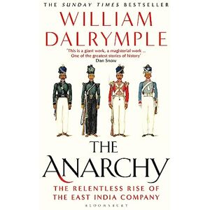Dalrymple, William The Anarchy: The Relentless Rise of the East India Company Dalrymple, William The Anarchy: The Relentless Rise of the East India Company