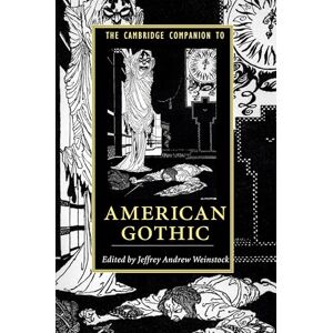 The Cambridge Companion to American Gothic (Cambridge Companions to Literature) The Cambridge Companion to American Gothic (Cambridge Companions to Literature)