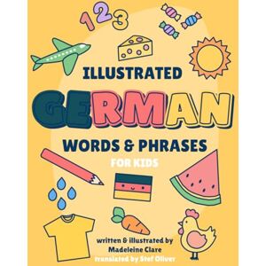 Clare, Miss Madeleine The Illustrated German Learning Book: for kids Clare, Miss Madeleine The Illustrated German Learning Book: for kids