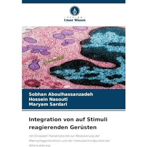 Aboulhassanzadeh, Sobhan Integration von auf Stimuli reagierenden Gerüsten: mit Einzelzell-Transkriptomik zur Modulierung der Makrophagenfunktion und der Immunkontrollpunkte bei Atherosklerose Aboulhassanzadeh, Sobhan Integration von auf Stimuli reagierenden Gerüsten: mit Einzelzell-Transkriptomik zur Modulierung der Makrophagenfunktion und der Immunkontrollpunkte bei Atherosklerose