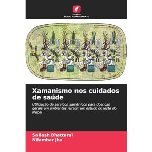 Bhattarai, Sailesh Xamanismo nos cuidados de saúde: Utilização de serviços xamânicos para doenças gerais em ambientes rurais: um estudo do leste do Nepal Bhattarai, Sailesh Xamanismo nos cuidados de saúde: Utilização de serviços xamânicos para doenças gerais em ambientes rurais: um estudo do leste do Nepal