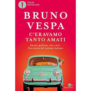 Vespa, Bruno C'eravamo tanto amati. Amore, politica, riti e miti. Una storia del costume italiano Vespa, Bruno C'eravamo tanto amati. Amore, politica, riti e miti. Una storia del costume italiano