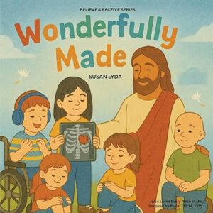 Lyda, Susan Wonderfully Made: 5 (Believe and Receive) Lyda, Susan Wonderfully Made: 5 (Believe and Receive)