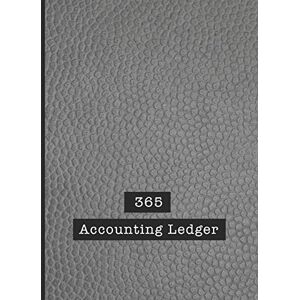 Journals, 365 365 Accounting Ledger: Basic accounts ledger for business The large record book to keep track of all your financial records quickly and easily Gray leather effect cover Journals, 365 365 Accounting Ledger: Basic accounts ledger for business The large record book to keep track of all your financial records quickly and easily Gray leather effect cover