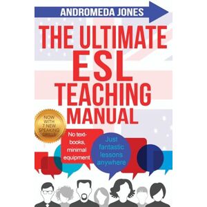 Jones, Andromeda The Ultimate ESL Teaching Manual: No textbooks, minimal equipment just fantastic lessons anywhere Jones, Andromeda The Ultimate ESL Teaching Manual: No textbooks, minimal equipment just fantastic lessons anywhere