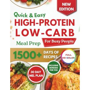 KELLEY, CECILIA Quick & Easy High-Protein, Low-Carb Meal Prep for Busy People: Stay in Shape, Boost Energy, and Save Time with Smart, Stress free Meals, Perfect for Busy Professionals, Students, and Parents KELLEY, CECILIA Quick & Easy High-Protein, Low-Carb Meal Prep for Busy People: Stay in Shape, Boost Energy, and Save Time with Smart, Stress free Meals, Perfect for Busy Professionals, Students, and Parents
