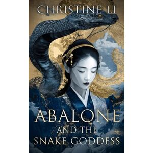 Li, Christine Abalone and the Snake Goddess: A darkly poetic tale of love, courage, and a woman’s journey to reclaim her soul (The Legend of Abalone) Li, Christine Abalone and the Snake Goddess: A darkly poetic tale of love, courage, and a woman’s journey to reclaim her soul (The Legend of Abalone)