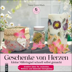 Camin-Bösch, Vonny Geschenke von Herzen: Kleine Mitbringsel schnell selbst gemacht. Kreative Ideen für Leckereien, Wellness und liebevolle Kleinigkeiten Camin-Bösch, Vonny Geschenke von Herzen: Kleine Mitbringsel schnell selbst gemacht. Kreative Ideen für Leckereien, Wellness und liebevolle Kleinigkeiten