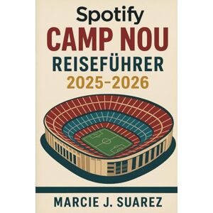 Suarez, Marcie J. Spotify Camp Nou Reiseführer 2025-2026 Suarez, Marcie J. Spotify Camp Nou Reiseführer 2025-2026