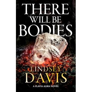 Davis, Lindsey There Will Be Bodies (Flavia Albia) Davis, Lindsey There Will Be Bodies (Flavia Albia)