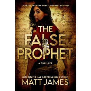 James, Matt The False Prophet: An Archaeological Thriller (Relics of God Trilogy) James, Matt The False Prophet: An Archaeological Thriller (Relics of God Trilogy)
