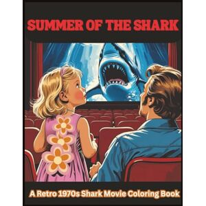 Books, Bebe Summer of the Shark – A Retro 1970s Shark Movie Coloring Book: Inspired by Jaws 50th Anniversary Books, Bebe Summer of the Shark – A Retro 1970s Shark Movie Coloring Book: Inspired by Jaws 50th Anniversary