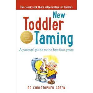 Green, Dr Christopher New Toddler Taming: A parents’ guide to the first four years Green, Dr Christopher New Toddler Taming: A parents’ guide to the first four years