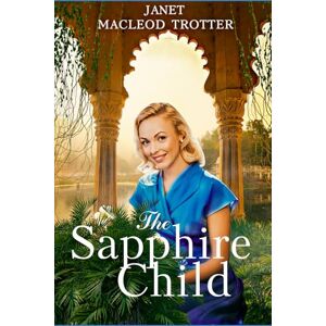 MacLeod Trotter, Janet THE SAPPHIRE CHILD: THE RAJ HOTEL SERIES: Book 2 MacLeod Trotter, Janet THE SAPPHIRE CHILD: THE RAJ HOTEL SERIES: Book 2