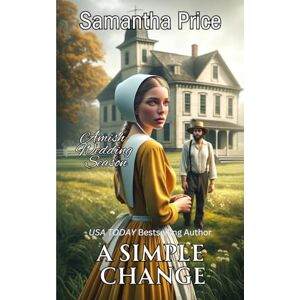 Price, Samantha A Simple Change: 5 (Amish Wedding Season) Price, Samantha A Simple Change: 5 (Amish Wedding Season)