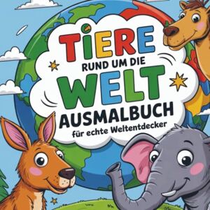 Schindler, Tanya Tiere rund um die Welt Ausmalbuch für echte Weltentdecker Schindler, Tanya Tiere rund um die Welt Ausmalbuch für echte Weltentdecker