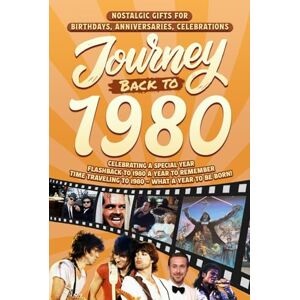 Cummings, Clarice Journey Back To 1980: Nostalgic Gifts For Birthdays, Anniversaries, Celebrations: Back In Time Keepsake 1980 History Book for Mom, Dad, Grandparents, Friends, and More Cummings, Clarice Journey Back To 1980: Nostalgic Gifts For Birthdays, Anniversaries, Celebrations: Back In Time Keepsake 1980 History Book for Mom, Dad, Grandparents, Friends, and More
