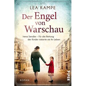 Kampe, Lea Der Engel von Warschau: Irena Sendler Für die Rettung der Kinder riskierte sie ihr Leben Historischer Roman Kampe, Lea Der Engel von Warschau: Irena Sendler Für die Rettung der Kinder riskierte sie ihr Leben Historischer Roman