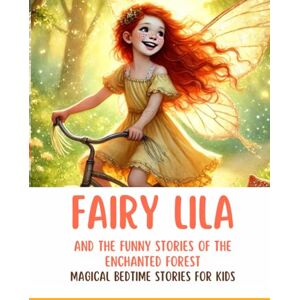 Smile, Oksana Fairy Lila and the Funny Stories of the Enchanted Forest: Magical Bedtime Stories for Kids with Laughter, Friendship, Talking Animals, and Whimsical ... Story for Kids about Friendship, Courage) Smile, Oksana Fairy Lila and the Funny Stories of the Enchanted Forest: Magical Bedtime Stories for Kids with Laughter, Friendship, Talking Animals, and Whimsical ... Story for Kids about Friendship, Courage)