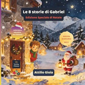 Gioia, Attilio Le 8 storie di Gabriel Vol. II: Edizione Speciale di Natale (Los 8 cuentos de Gabriel) Gioia, Attilio Le 8 storie di Gabriel Vol. II: Edizione Speciale di Natale (Los 8 cuentos de Gabriel)