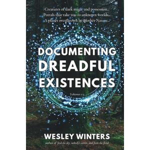 Winters, Wesley Documenting Dreadful Existences: Volumes 1-3 Winters, Wesley Documenting Dreadful Existences: Volumes 1-3