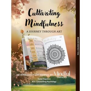 Daisy Tech Cultivating Mindfulness: A Journey Through Art (Full Colour Edition): An Interactive Art Journal Daisy Tech Cultivating Mindfulness: A Journey Through Art (Full Colour Edition): An Interactive Art Journal