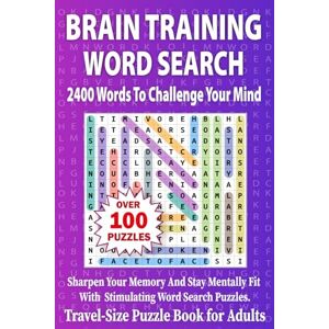 Press, Cyala WK Brain Training Word Search for Adults 2400 Words to Challenge Your Mind: Sharpen your memory and stay mentally fit with stimulating word search puzzles Press, Cyala WK Brain Training Word Search for Adults 2400 Words to Challenge Your Mind: Sharpen your memory and stay mentally fit with stimulating word search puzzles
