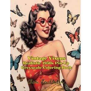 Leichleiter, Cheri Vintage Vixens- Realistic 1950s Greyscale Pin-Up Coloring Book Leichleiter, Cheri Vintage Vixens- Realistic 1950s Greyscale Pin-Up Coloring Book
