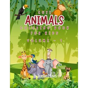 Hayes, Jordan Animal Coloring Book for Kids Ages 4-8: Fun Facts and Cute Animals to Color – Volume 1: 40 Adorable Animals with Fun Facts for Kids to Learn, Laugh, and Color! Hayes, Jordan Animal Coloring Book for Kids Ages 4-8: Fun Facts and Cute Animals to Color – Volume 1: 40 Adorable Animals with Fun Facts for Kids to Learn, Laugh, and Color!