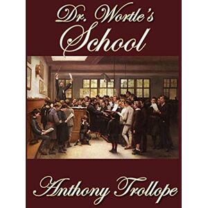 Trollope, Anthony Dr. Wortle's School Trollope, Anthony Dr. Wortle's School