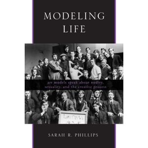 Philips Modeling Life: Art Models Speak About Nudity, Sexuality, And the Creative Process Philips Modeling Life: Art Models Speak About Nudity, Sexuality, And the Creative Process