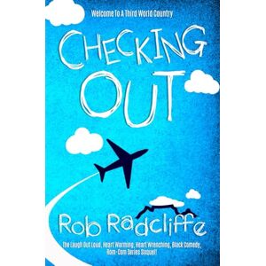Radcliffe, Rob CHECKING OUT: The Laugh Out Loud, Heart Warming, Heart Wrenching, Black Comedy, Rom-Com Series sixquel! (The Lad-Lit Series) Radcliffe, Rob CHECKING OUT: The Laugh Out Loud, Heart Warming, Heart Wrenching, Black Comedy, Rom-Com Series sixquel! (The Lad-Lit Series)