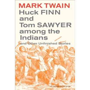 Twain, Mark Huck Finn and Tom Sawyer among the Indians: And Other Unfinished Stories: 7 (Mark Twain Library) Twain, Mark Huck Finn and Tom Sawyer among the Indians: And Other Unfinished Stories: 7 (Mark Twain Library)