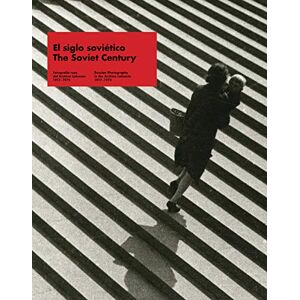 Various The Soviet Century: Russian Photography in the Lafuente Archive (1917-1972): Russian Photography in the Archivo Lafuente, 1917–1972 (Libros de Autor) Various The Soviet Century: Russian Photography in the Lafuente Archive (1917-1972): Russian Photography in the Archivo Lafuente, 1917–1972 (Libros de Autor)