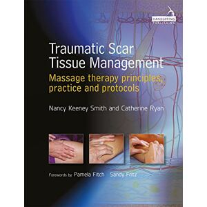 Smith, Nancy Keeney Traumatic Scar Tissue Management: Principles and Practice for Manual Therapy Smith, Nancy Keeney Traumatic Scar Tissue Management: Principles and Practice for Manual Therapy