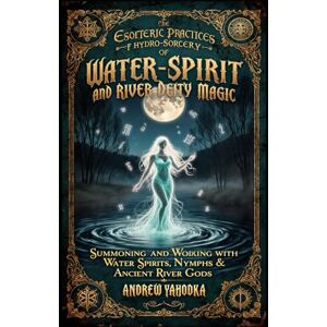 Yahodka, Andrew Water Spirit and River Deity Magic (Witch's Practice) Yahodka, Andrew Water Spirit and River Deity Magic (Witch's Practice)