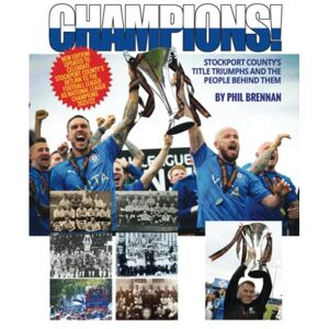 Brennan, Phil Champions!: Stockport County's Title Triumphs and the people behind them Brennan, Phil Champions!: Stockport County's Title Triumphs and the people behind them