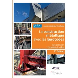 Muzeau, Jean-Pierre La construction métallique avec les Eurocodes: Interprétation et exemples de calcul Muzeau, Jean-Pierre La construction métallique avec les Eurocodes: Interprétation et exemples de calcul