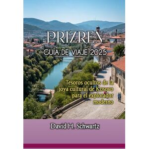 Schwartz, David Hamvas PRIZREN GUÍA DE VIAJE 2025 Schwartz, David Hamvas PRIZREN GUÍA DE VIAJE 2025