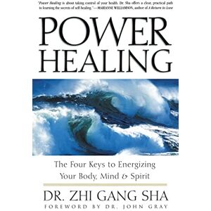 Sha, Zhi Gang Power Healing: Four Keys to Energizing Your Body, Mind and Spirit: The Four Keys to Energizing Your Body, Mind and Spirit Sha, Zhi Gang Power Healing: Four Keys to Energizing Your Body, Mind and Spirit: The Four Keys to Energizing Your Body, Mind and Spirit