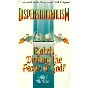 Keith A. Mathison Dispensationalism: Rightly Dividing the People of: Rightly Dividing the People of God? Keith A. Mathison Dispensationalism: Rightly Dividing the People of: Rightly Dividing the People of God?