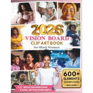 Powers, Monique 2026 Vision Board Clip Art Book for Black Women: Inspirational Collection of 600+ Elements Including Images, Quotes, Affirmations Plus 30 Reflection ... Worksheets (Manifestation Dream Board Books) Powers, Monique 2026 Vision Board Clip Art Book for Black Women: Inspirational Collection of 600+ Elements Including Images, Quotes, Affirmations Plus 30 Reflection ... Worksheets (Manifestation Dream Board Books)