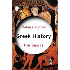 Osborne, Robin Greek History: The Basics Osborne, Robin Greek History: The Basics