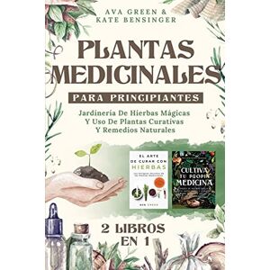 Green, Ava Plantas Medicinales Para Principiantes: Jardinería De Hierbas Mágicas Y Uso De Plantas Curativas Y Remedios Naturales (2 Libros en 1) (Plantas Medicinales Y Curativas) Green, Ava Plantas Medicinales Para Principiantes: Jardinería De Hierbas Mágicas Y Uso De Plantas Curativas Y Remedios Naturales (2 Libros en 1) (Plantas Medicinales Y Curativas)