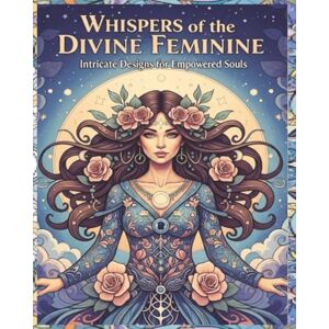Duggan, Heather Whispers of the Divine Feminine, Colouring Book: 66-page, single-sided format Duggan, Heather Whispers of the Divine Feminine, Colouring Book: 66-page, single-sided format