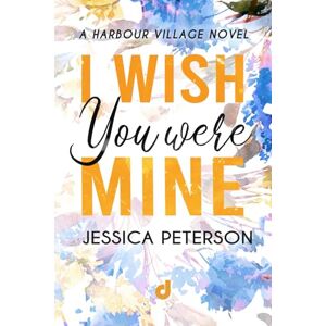 Peterson, Jessica I wish you were mine: 2 (Harbour Village) Peterson, Jessica I wish you were mine: 2 (Harbour Village)
